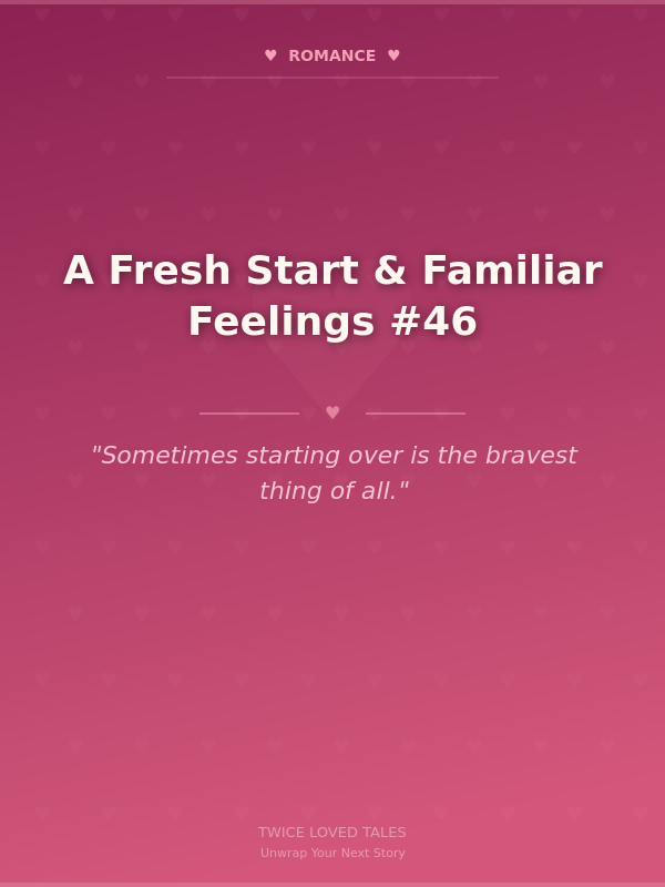 A Fresh Start & Familiar Feelings #46