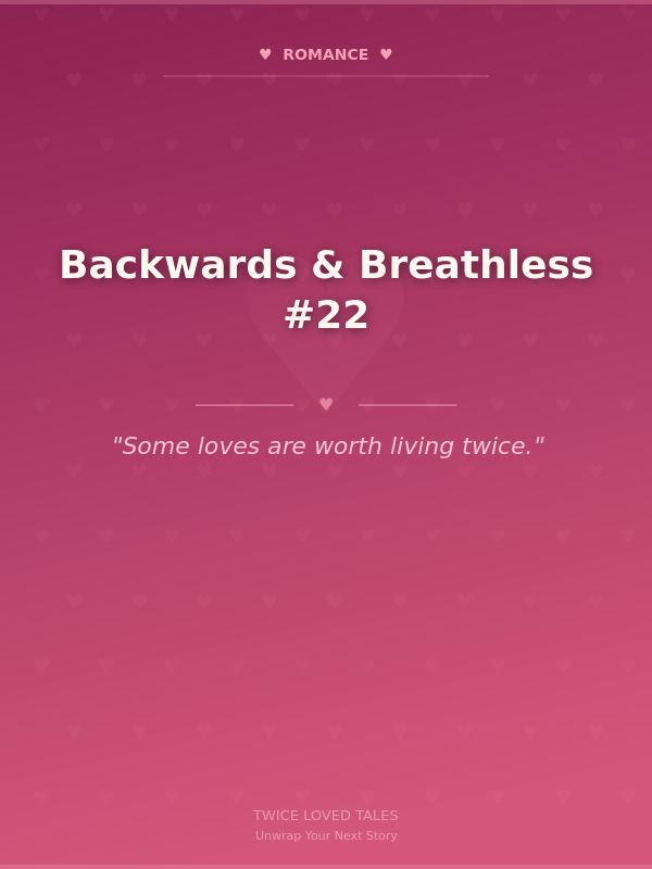 Backwards & Breathless #22