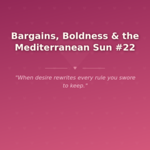 Bargains, Boldness & the Mediterranean Sun #22 🌶️