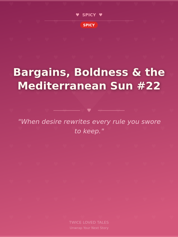 Bargains, Boldness & the Mediterranean Sun #22 🌶️