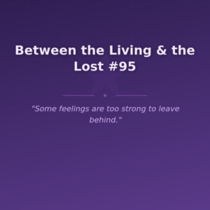 Between the Living & the Lost #95