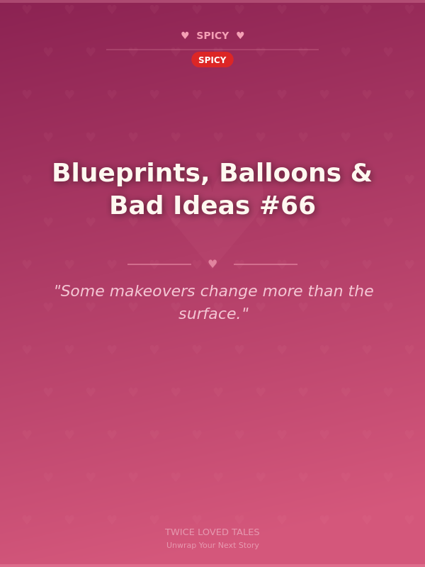 Blueprints, Balloons & Bad Ideas #66 🌶️