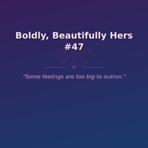 Boldly, Beautifully Hers #47