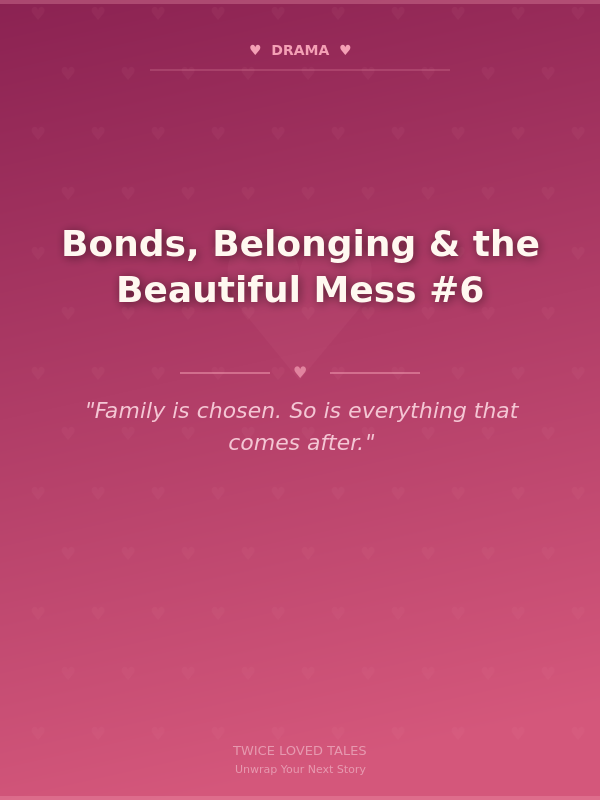 Bonds, Belonging & the Beautiful Mess #6