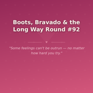 Boots, Bravado & the Long Way Round #92 🌶️