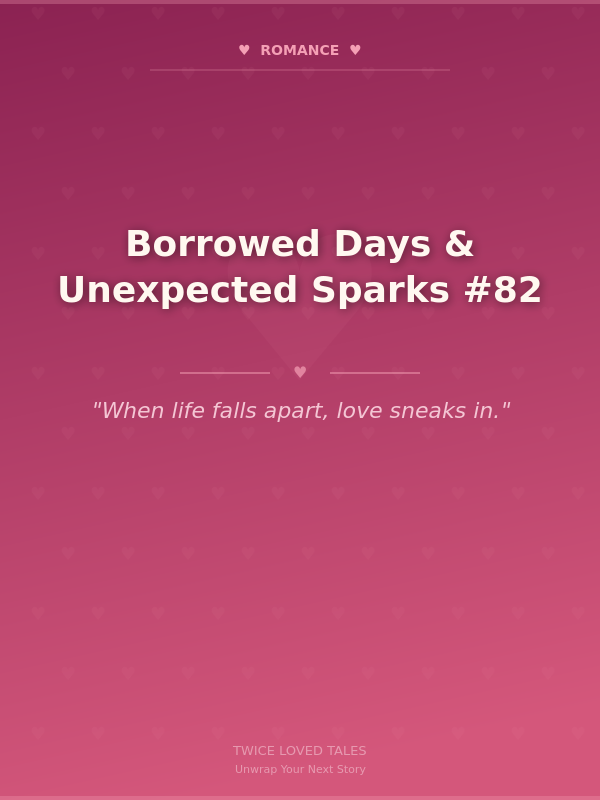 Borrowed Days & Unexpected Sparks #82