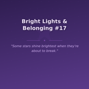 Bright Lights & Belonging #17