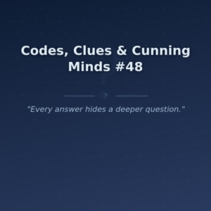 Codes, Clues & Cunning Minds #48