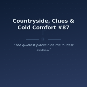 Countryside, Clues & Cold Comfort #87