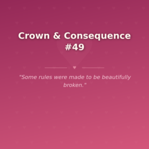 Crown & Consequence #49