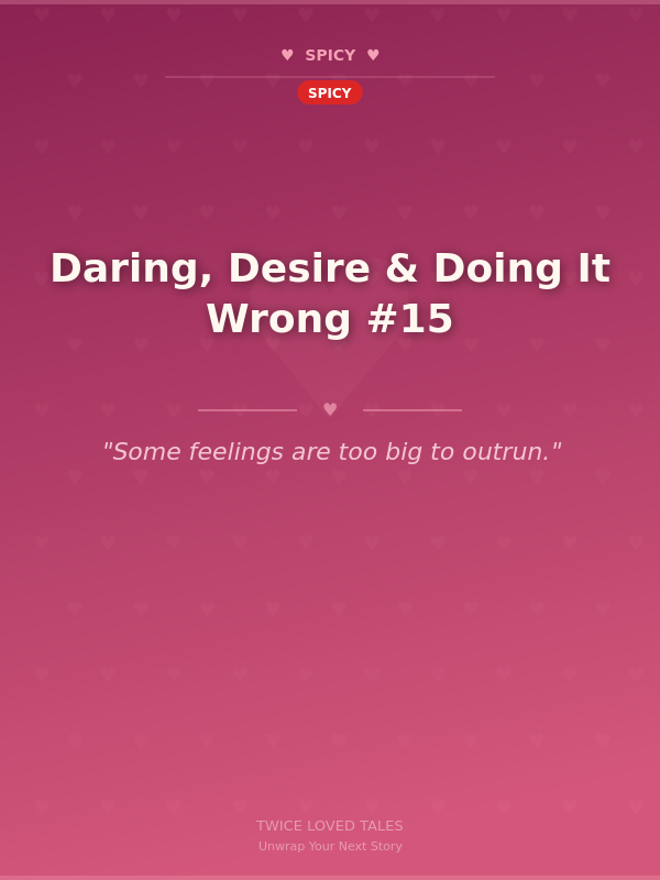 Daring, Desire & Doing It Wrong #15 🌶️