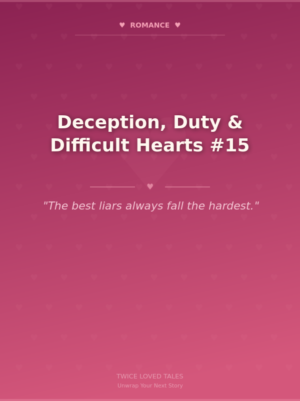 Deception, Duty & Difficult Hearts #15