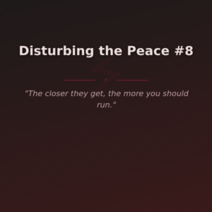 Disturbing the Peace #8