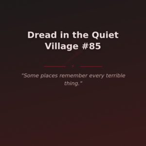 Dread in the Quiet Village #85