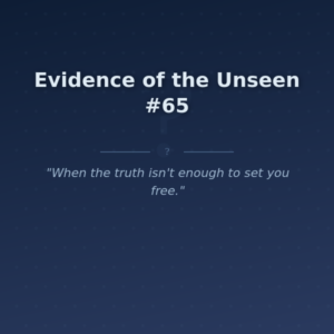Evidence of the Unseen #65