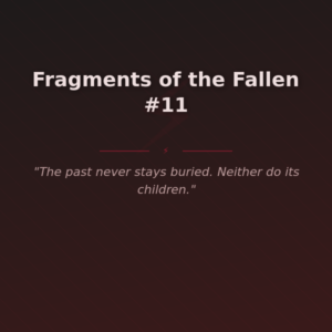 Fragments of the Fallen #11