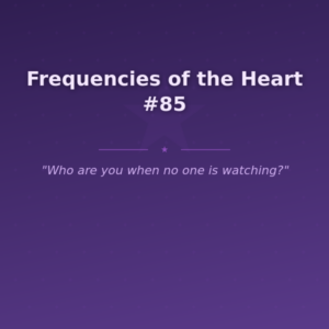 Frequencies of the Heart #85