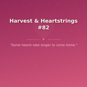 Harvest & Heartstrings #82 🌶️
