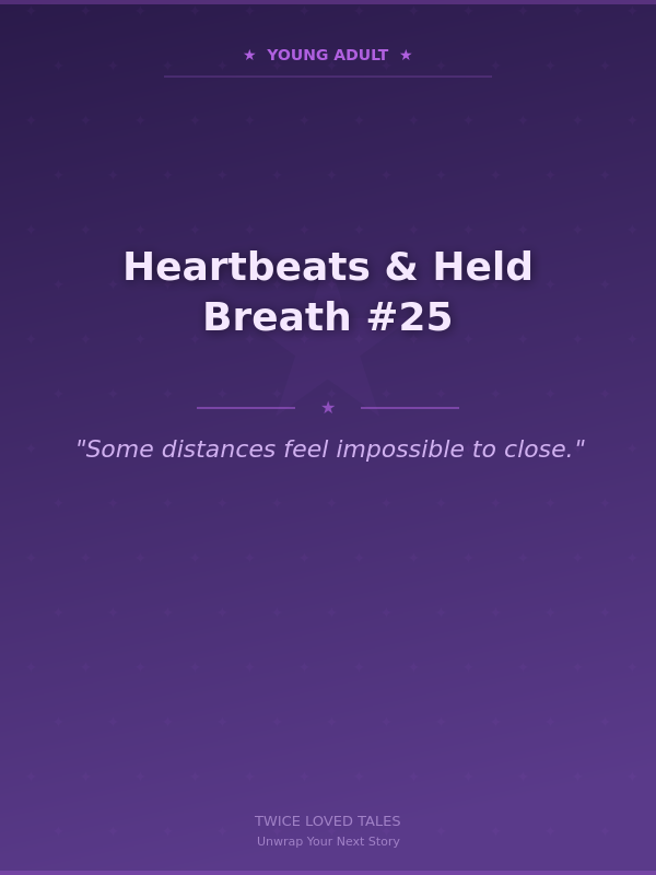 Heartbeats & Held Breath #25