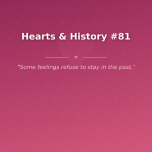 Hearts & History #81