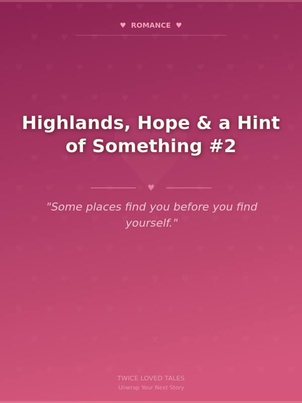 Highlands, Hope & a Hint of Something #2