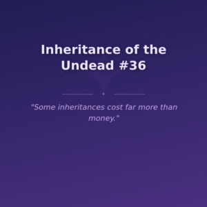 Inheritance of the Undead #36