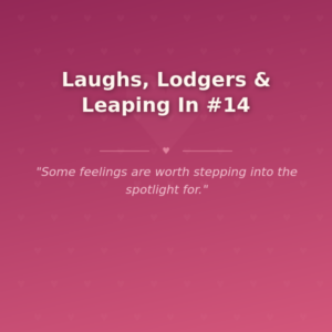 Laughs, Lodgers & Leaping In #14
