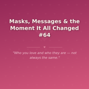 Masks, Messages & the Moment It All Changed #64 🌶️