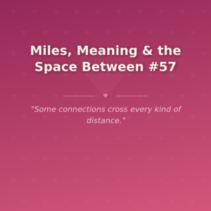 Miles, Meaning & the Space Between #57