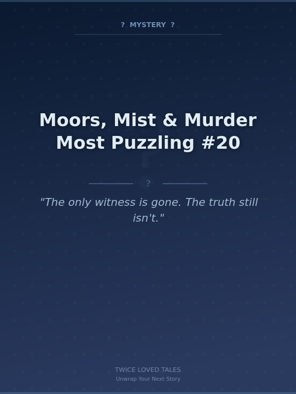 Moors, Mist & Murder Most Puzzling #20