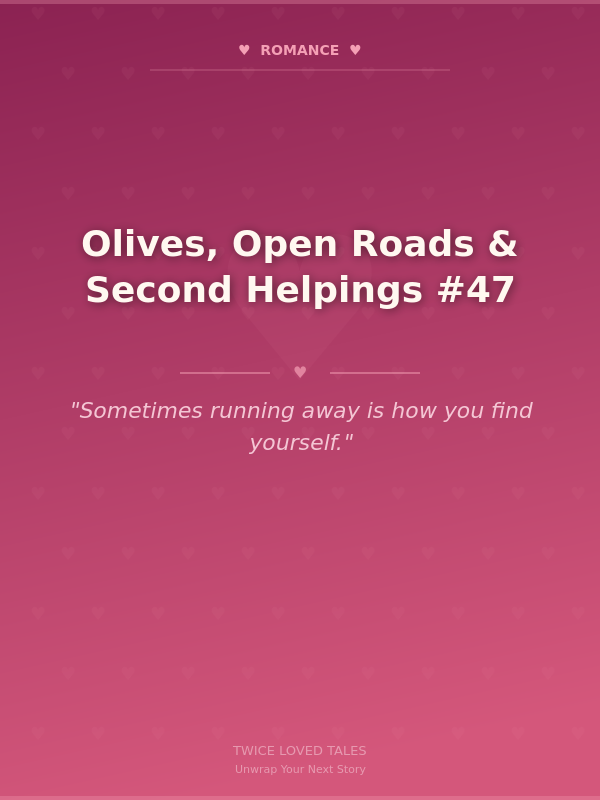 Olives, Open Roads & Second Helpings #47