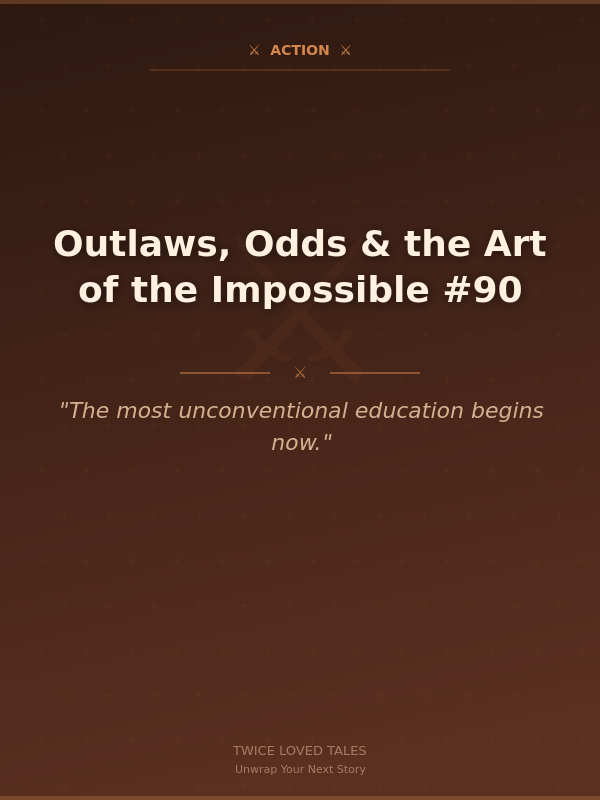 Outlaws, Odds & the Art of the Impossible #90