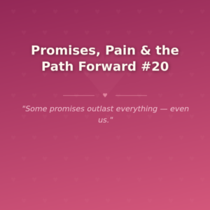 Promises, Pain & the Path Forward #20