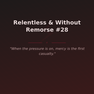 Relentless & Without Remorse #28
