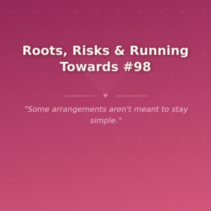 Roots, Risks & Running Towards #98