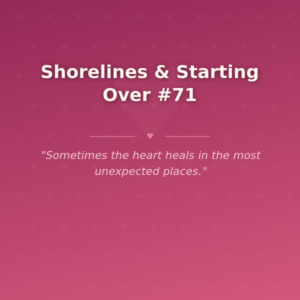 Shorelines & Starting Over #71