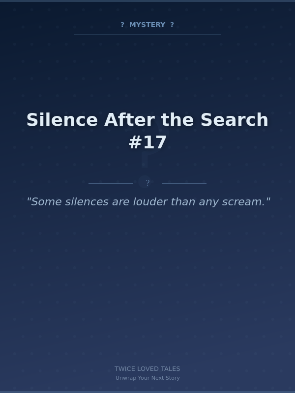 Silence After the Search #17