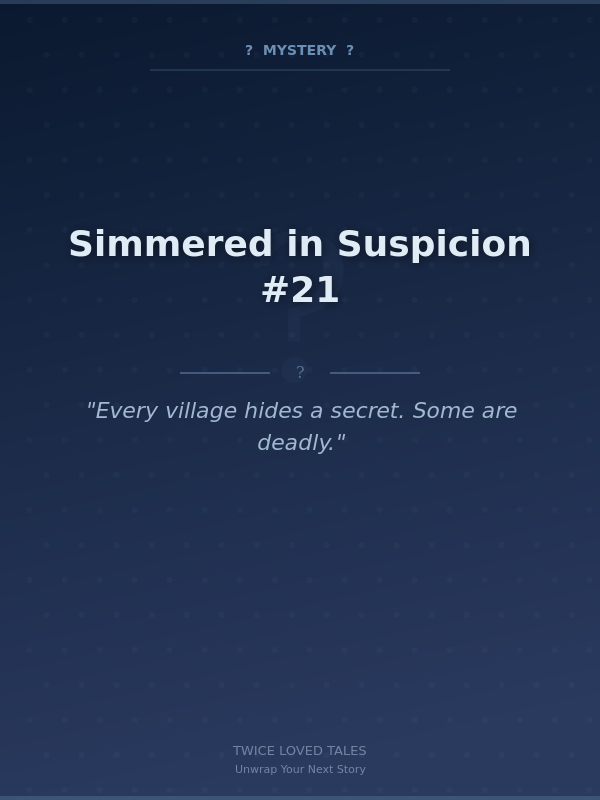 Simmered in Suspicion #21