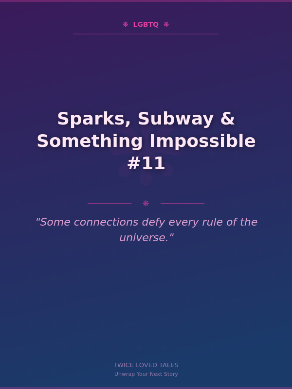Sparks, Subway & Something Impossible #11