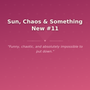 Sun, Chaos & Something New #11
