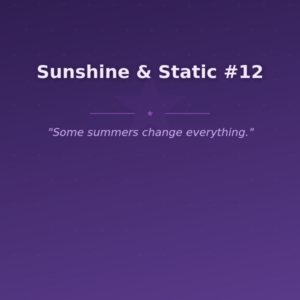 Sunshine & Static #12