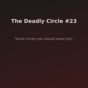 The Deadly Circle #23