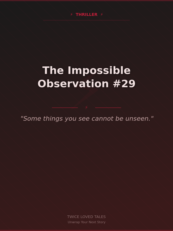 The Impossible Observation #29