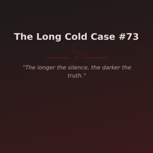 The Long Cold Case #73