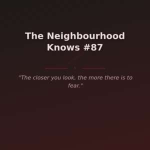 The Neighbourhood Knows #87