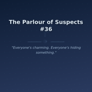 The Parlour of Suspects #36