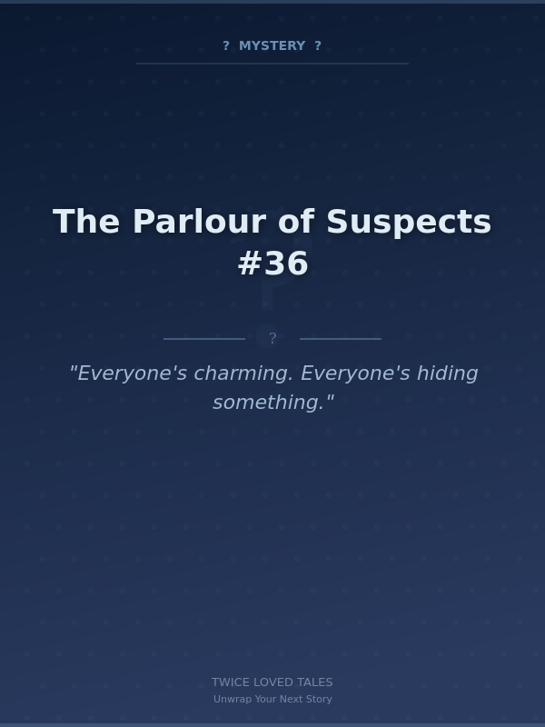 The Parlour of Suspects #36