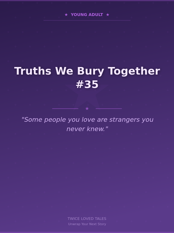 Truths We Bury Together #35