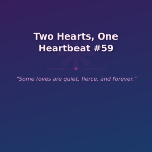 Two Hearts, One Heartbeat #59