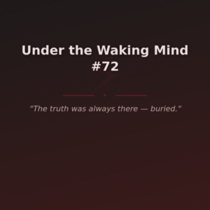 Under the Waking Mind #72